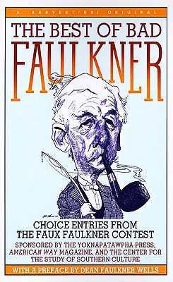 The Best of Bad Faulkner: choice entries from the faux faulkner contest
