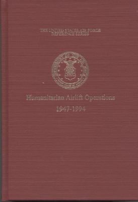 The United States Air Force and Humanitarian Airlift Operations: 1947-1994