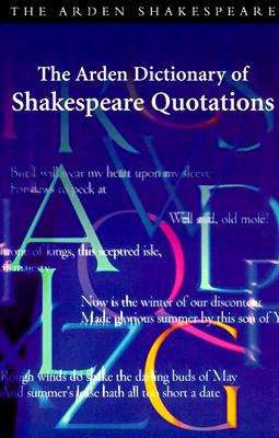 The Arden Dictionary of Shakespeare Quotations )