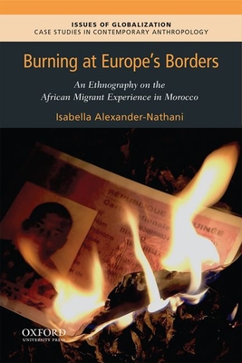 Image for Burning at Europe's Borders: An Ethnography on the African Migrant Experience in Morocco (Issues of Globalization:Case Studies in Contemporary Anthropology)