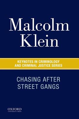 Chasing After Street Gangs: A Forty-Year Journey (Keynotes in Criminology and Criminal Justice)