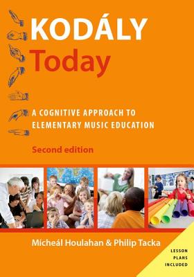Kodaly Today, 2nd edition: A Cognitive Approach to Elementary Music Education (Revised)