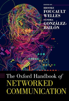 The Oxford Handbook of Networked Communication (Oxford Handbooks)