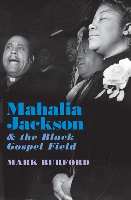 Image for Mahalia Jackson and the Black Gospel Field Mahalia Jackson and the Black Gospel Field