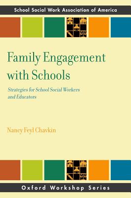 Family Engagement with Schools: Strategies for School Social Workers and Educators (SSWAA Workshop Series)