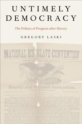 Untimely Democracy: The Politics of Progress after Slavery