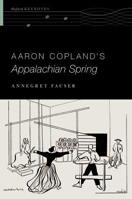 Aaron Copland's Appalachian Spring (Oxford Keynotes) Image for Aaron Copland's Appalachian Spring (Oxford Keynotes)