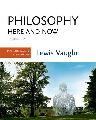 Philosophy Here and Now Instructor's Ed Powerful Ideas in Everyday Life