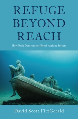 Refuge beyond Reach: How Rich Democracies Repel Asylum Seekers