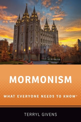 Mormonism: What Everyone Needs to Know (What Everyone Needs To KnowRG)