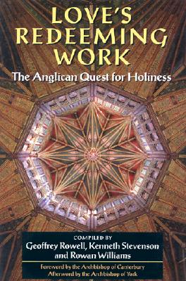 Love's Redeeming Work: The Anglican Quest for Holiness