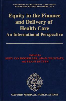 Equity in the Finance and Delivery of Health Care: An International Perspective (CEC Health Services Research Series)