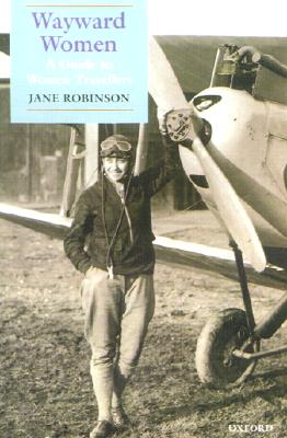 Wayward Women: A Guide to Women Travellers