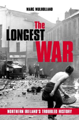 Image for The Longest War: Northern Ireland's Troubled History The Longest War: Northern Ireland's Troubled History
