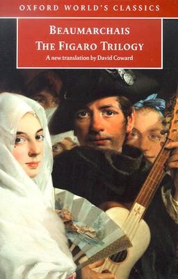 The Figaro Trilogy: The Barber of Seville, The Marriage of Figaro, The Guilty Mother (Oxford World's Classics)