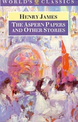 The Aspern Papers and Other Stories (The World's Classics)