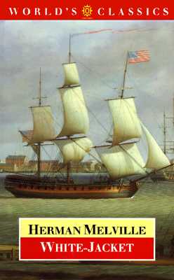 White-Jacket: Or, The World in a Man-of-War (The AWorld's Classics)