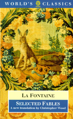 Selected Fables (World's Classics) La Fontaine, Jean de; Slater, Maya and Wood, Christopher
