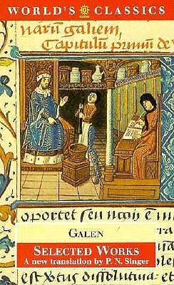 Selected Works (The AWorld's Classics) Galen and Singer, Peter