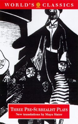 Three Pre-Surrealist Plays (The AWorld's Classics)