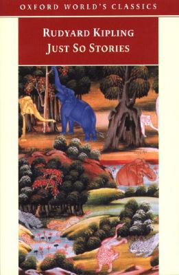 Just So Stories for Little Children (Oxford World's Classics) Kipling, Rudyard and Lewis, Lisa