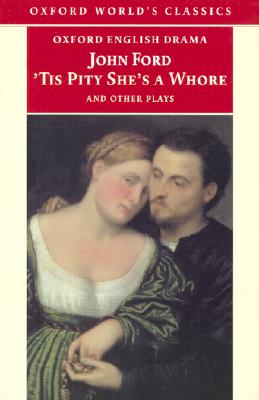 'Tis Pity She's a Whore and Other Plays