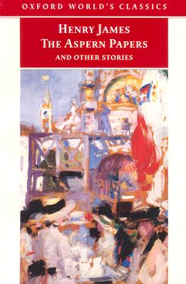 The Aspern Papers and Other Stories (Oxford World's Classics)