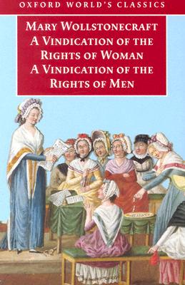 A Vindication of the Rights of Men / A Vindication of the Rights of Woman / An Historical and Moral View of the French Revolution