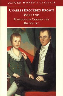 Wieland; or the Transformation and Memoirs of Carwin, The Biloquist, Brown, Charles Brockden; Elliott, Emory Wieland; or the Transformation and Memoirs of Carwin, The Biloquist, Brown, Charles Brockden; Elliott, Emory