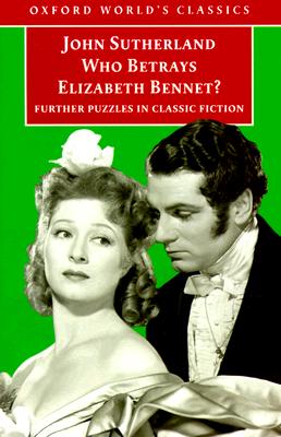Image for Who Betrays Elizabeth Bennet: Further Puzzles in Classic Fiction Who Betrays Elizabeth Bennet: Further Puzzles in Classic Fiction
