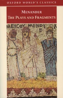 MENANDER, THE PLAYS AND FRAGMENTS