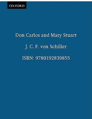 Don Carlos and Mary Stuart (Oxford World's Classics)