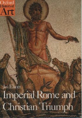 Imperial Rome and Christian Triumph: The Art of the Roman Empire AD 100-450 (Oxford History of Art)