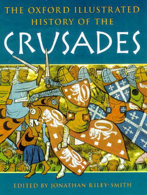 The Oxford Illustrated History of the Crusades (Oxford Illustrated Histories)