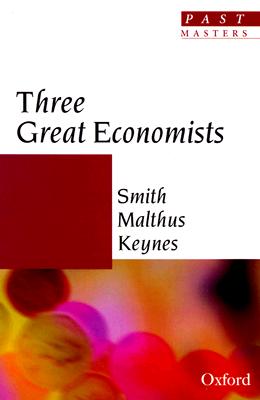 Great Economists: Smith, Malthus, Keynes (Past Masters)