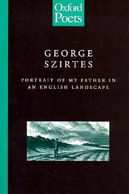 Portrait of my Father in an English Landscape (The AOxford Poets)