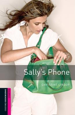Oxford Bookworms Starters: Narrative: 250 Headwords: Sally's Phone (Oxford Bookworms Starters S.)