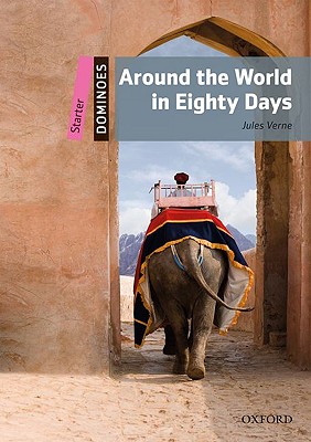 Dominoes: Around the World in Eighty Days: Starter Level: 250-Word Vocabulary (Dominoes. Starter Level)