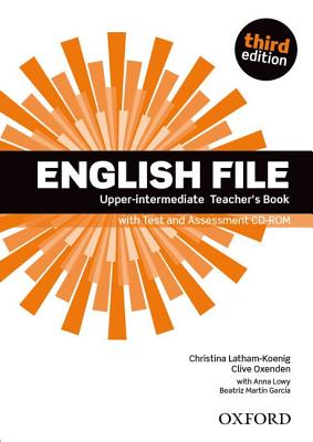 English File: Upper-intermediate: Teacher's Book with Test and Assessment CD-ROM Image for English File: Upper-intermediate: Teacher's Book with Test and Assessment CD-ROM