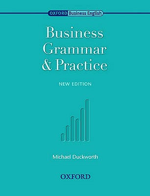 Oxford Business English. Business Grammar and Practice