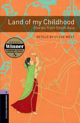 Land of My Childhood: Oxford Bookworms Stage 4 Stories from South Asia. Stories from South Asia Image for Land of My Childhood: Oxford Bookworms Stage 4 Stories from South Asia. Stories from South Asia