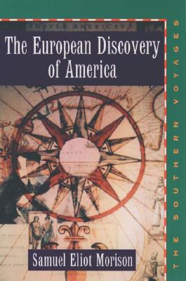 The European Discovery of America: Volume 2: The Southern Voyages A.D. 1492-1616