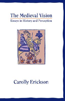 Image for The Medieval Vision: Essays in History and Perception