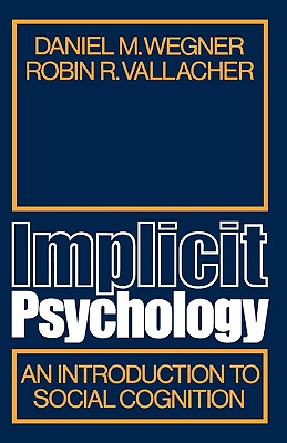 Image for Implicit Psychology; Implicit Psychology An Introduction to Social Cognition Implicit Psychology; Implicit Psychology An Introduction to Social Cognition