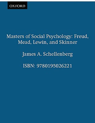 Masters of Social Psychology: Freud, Mead, Lewin, and Skinner (Galaxy Books)