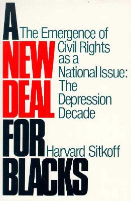 A New Deal for Blacks: The Emergence of Civil Rights As a National Issue: The Depression Decade