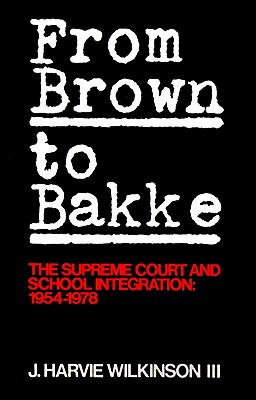 From Brown to Bakke The Supreme Court and School Integration: 1954-1978