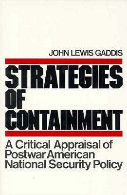 Strategies of Containment: A Critical Appraisal of Postwar American National Security