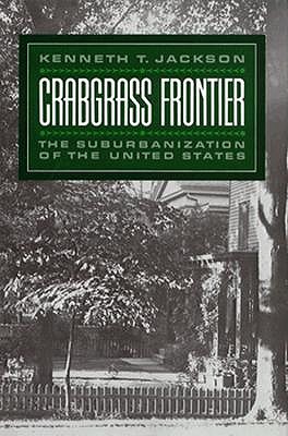 Crabgrass Frontier: The Suburbanization of the United States