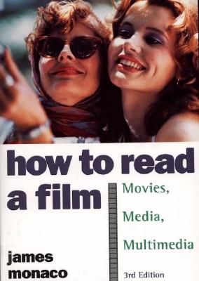How to Read a Film: The World of Movies, Media, Multimedia: Language, History, Theory